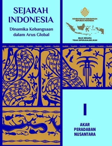 Sejarah Indonesia: Dinamika Kebangsaan dalam Arus Global (Jilid I: Akar Peradaban Nusantara)